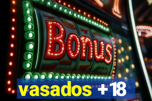 vasados +18