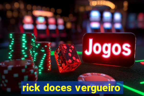rick doces vergueiro