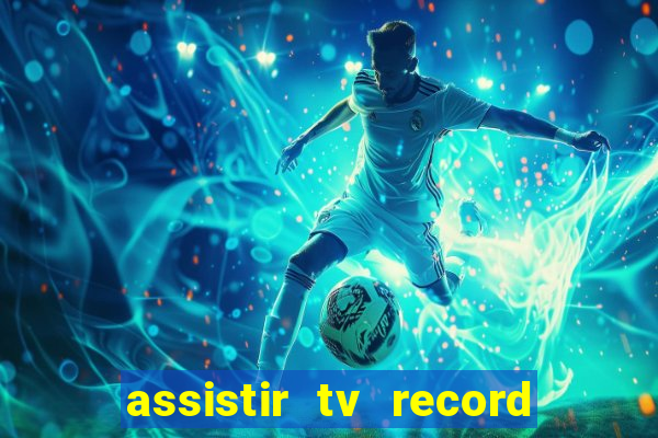 assistir tv record ao vivo