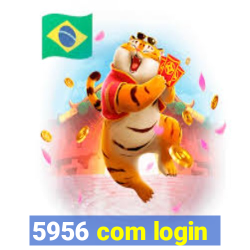 5956 com login