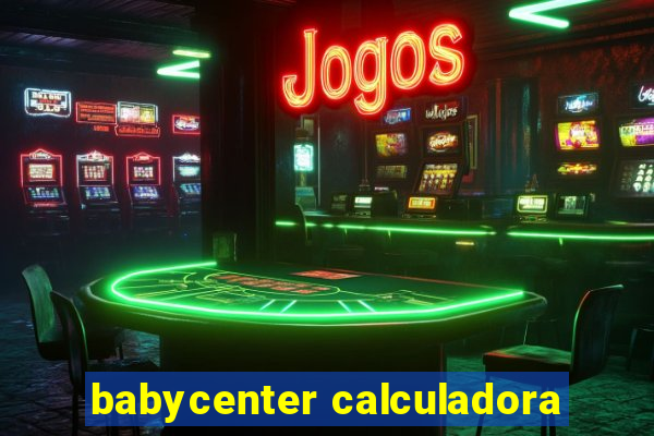 babycenter calculadora