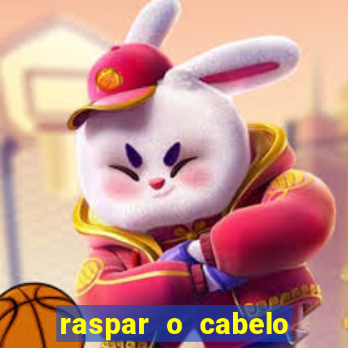 raspar o cabelo significado espiritual
