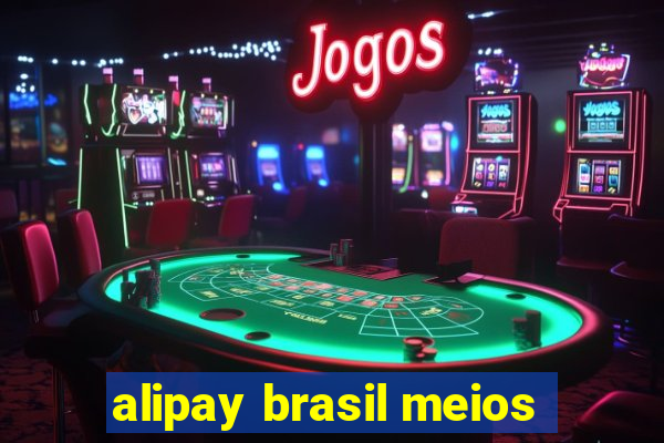 alipay brasil meios