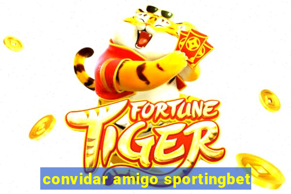 convidar amigo sportingbet
