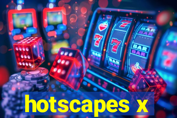 hotscapes x