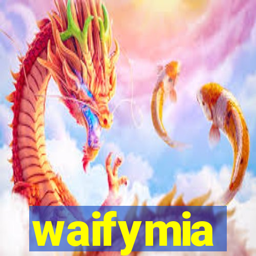 waifymia