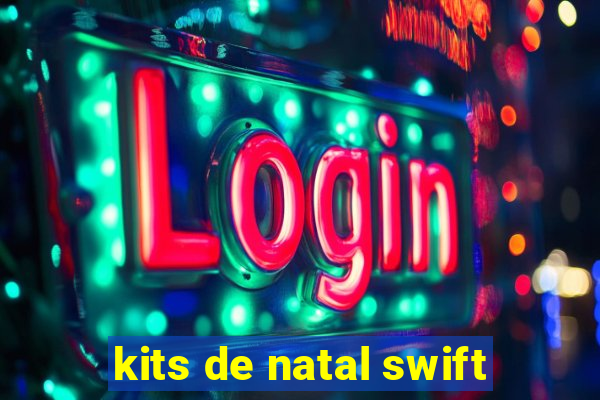 kits de natal swift