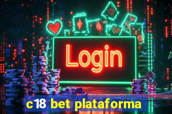 c18 bet plataforma