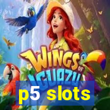p5 slots