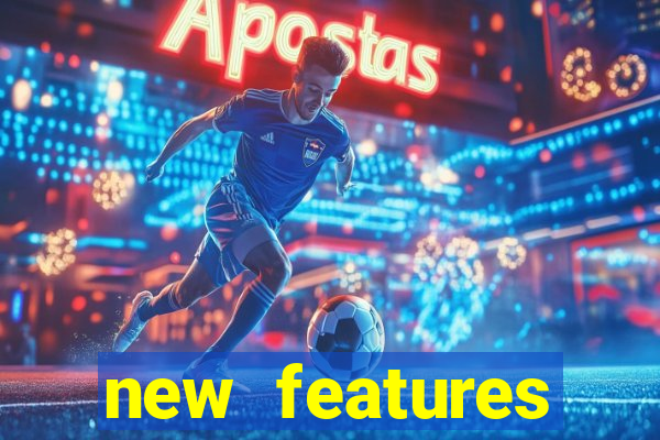 new features significado na bet365
