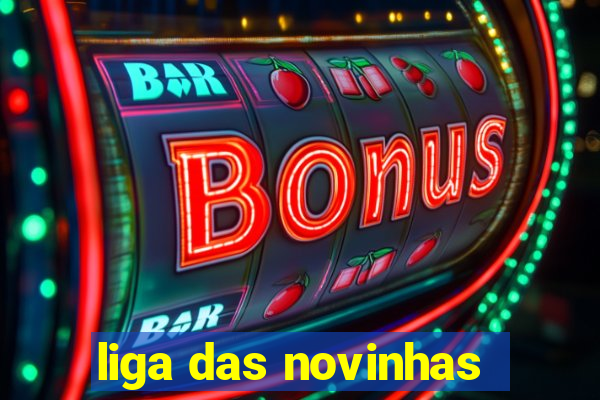 liga das novinhas