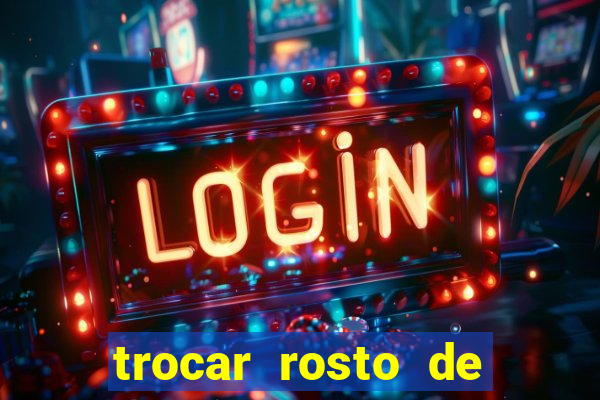 trocar rosto de video online