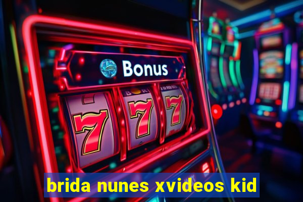 brida nunes xvideos kid