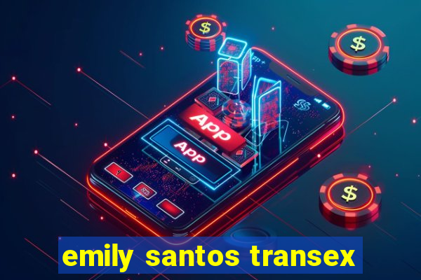 emily santos transex