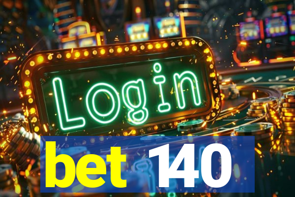 bet 140