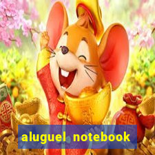 aluguel notebook sao paulo