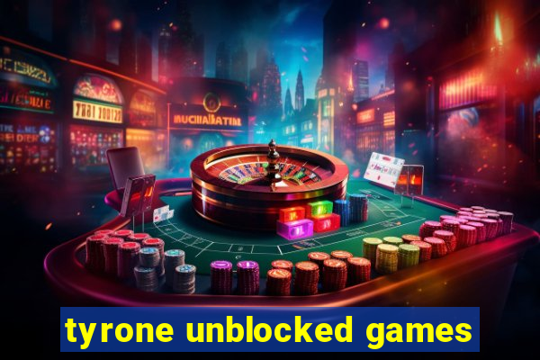 tyrone unblocked games