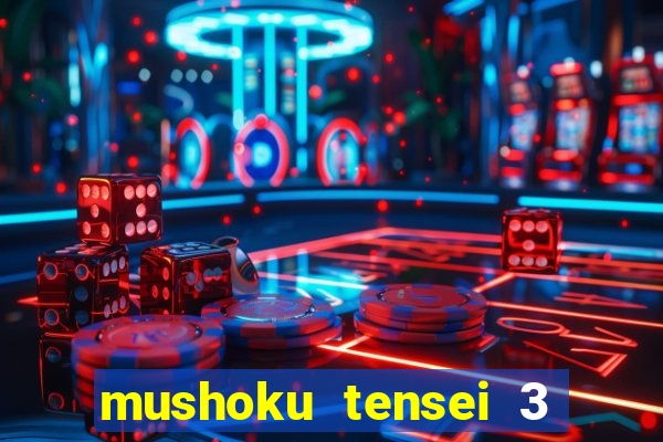 mushoku tensei 3 temporada dublado