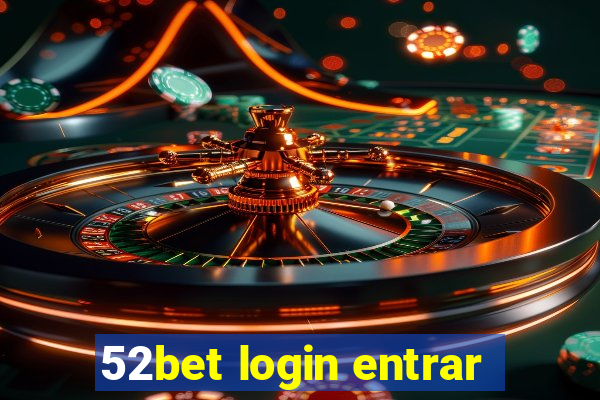 52bet login entrar