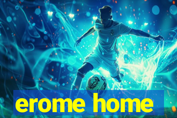 erome home