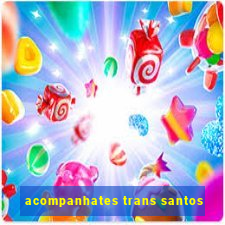 acompanhates trans santos