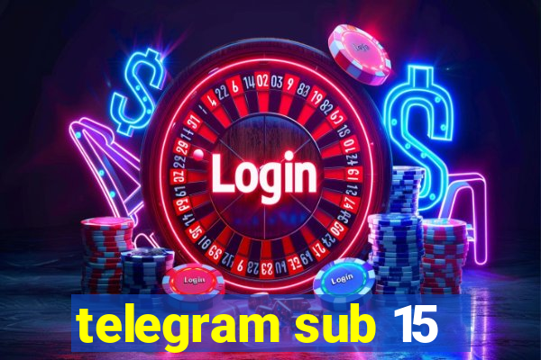 telegram sub 15