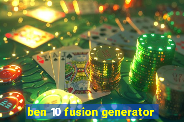 ben 10 fusion generator
