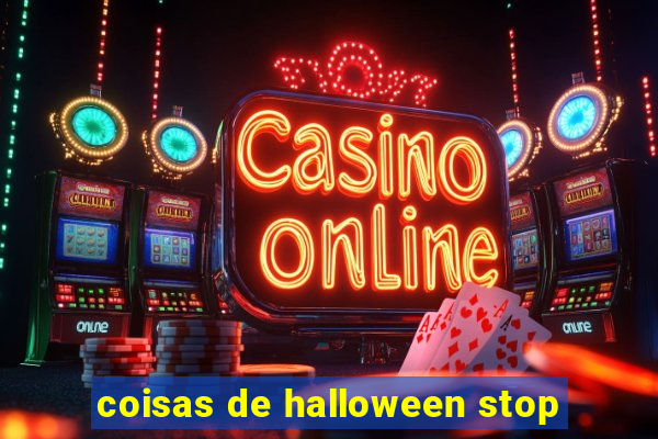 coisas de halloween stop