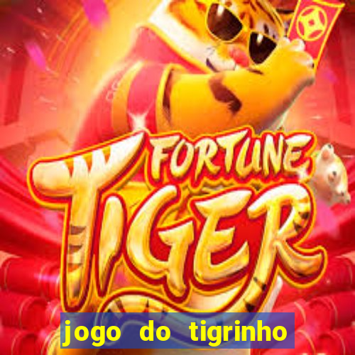 jogo do tigrinho com deposito de 5 reais