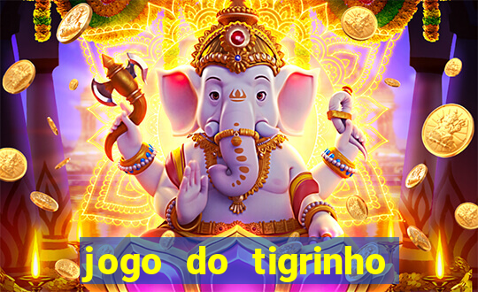 jogo do tigrinho com deposito de 5 reais