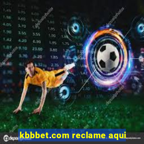 kbbbet.com reclame aqui