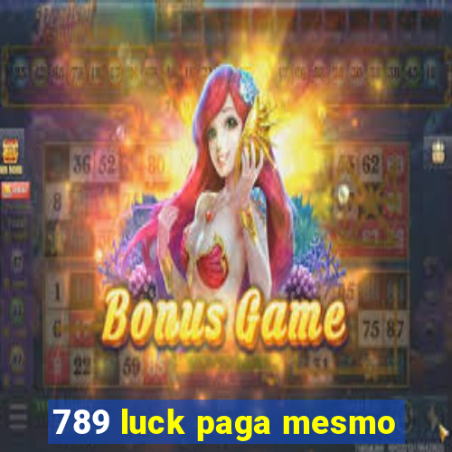 789 luck paga mesmo