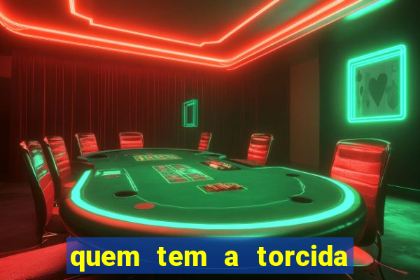 quem tem a torcida mais bonita do brasil