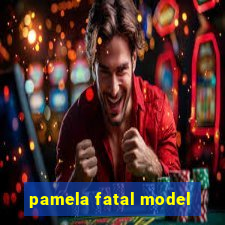 pamela fatal model