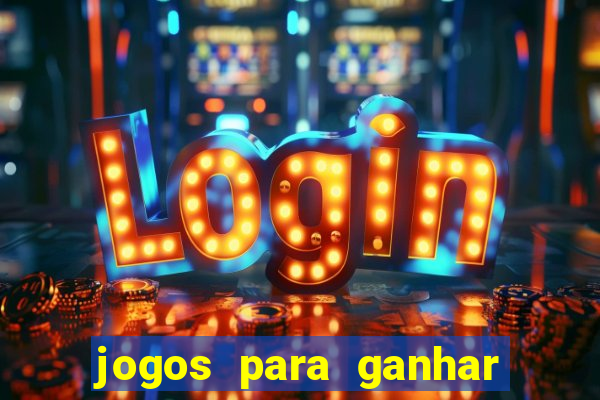 jogos para ganhar dinheiro rapido