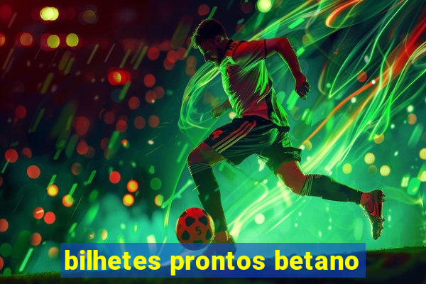 bilhetes prontos betano