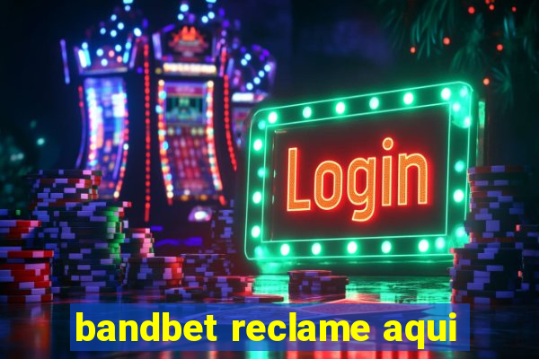 bandbet reclame aqui