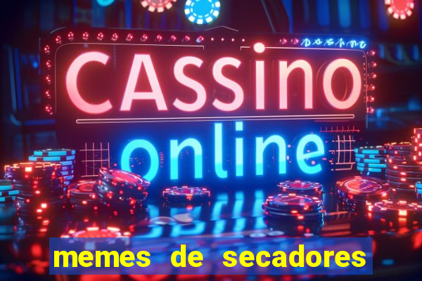 memes de secadores do flamengo