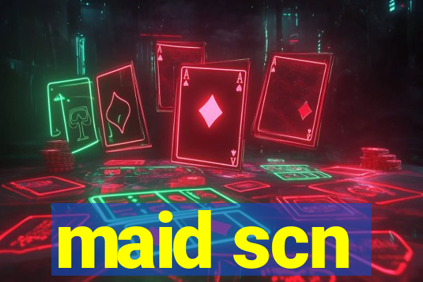 maid scn