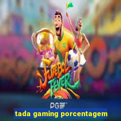 tada gaming porcentagem