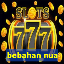 bebahan nua
