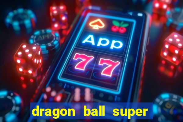 dragon ball super broly dublado assistir