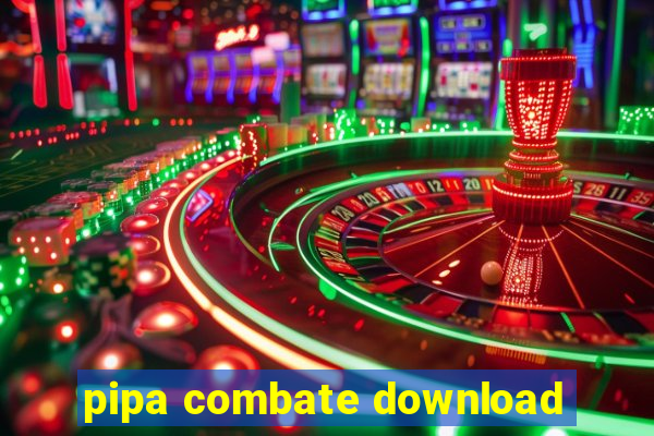 pipa combate download