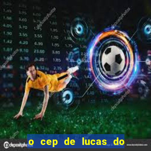 o cep de lucas do rio verde