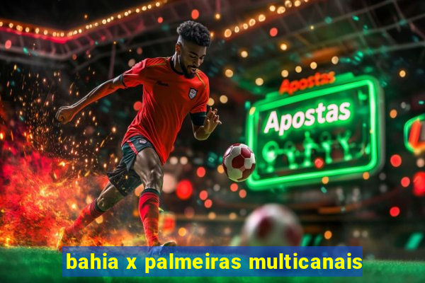 bahia x palmeiras multicanais