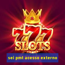 sei pmt acesso externo