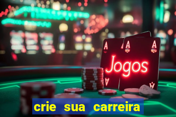 crie sua carreira no futebol
