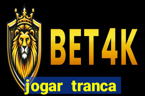 jogar tranca valendo dinheiro