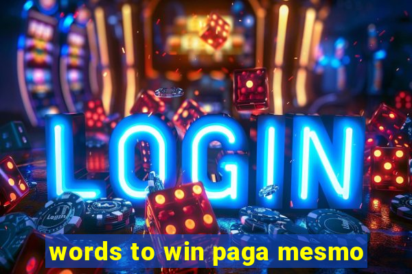words to win paga mesmo