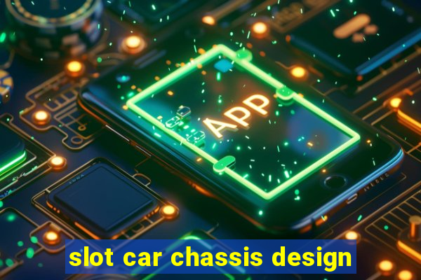 slot car chassis design